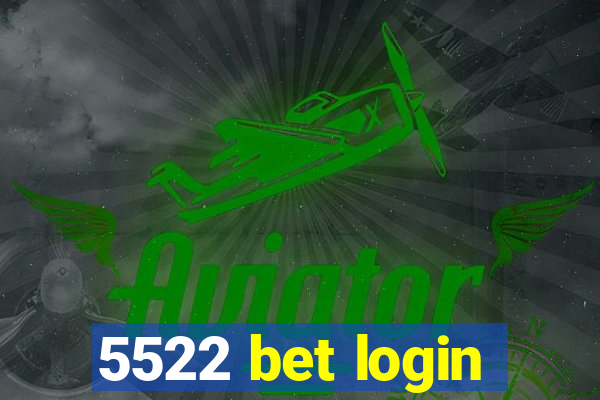 5522 bet login